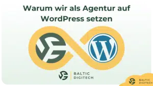 Firmenlogo von Baltic Digitech und WordPress Logo mit dem Text "Warum wir als Agentur auf WordPress setzen"