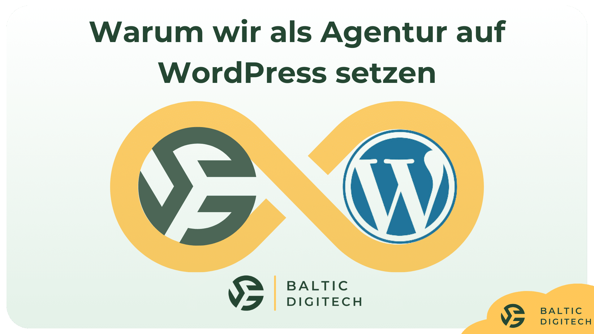 Firmenlogo von Baltic Digitech und WordPress Logo mit dem Text "Warum wir als Agentur auf WordPress setzen"